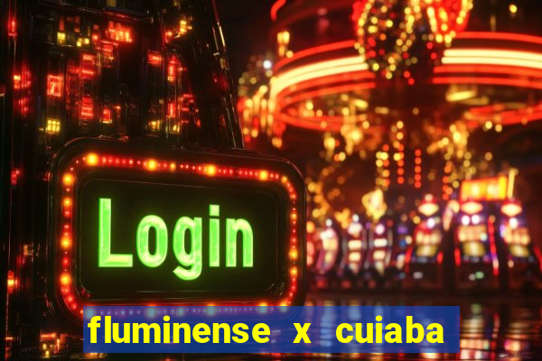 fluminense x cuiaba ao vivo